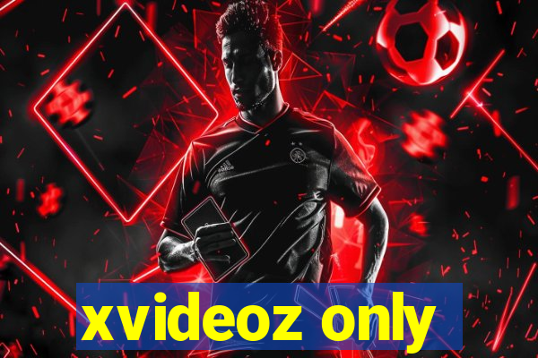 xvideoz only